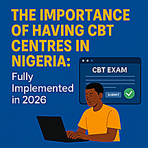 CBT Centres in Nigeria fully implemented in 2026 — promoting fairness, speed, and digital learning